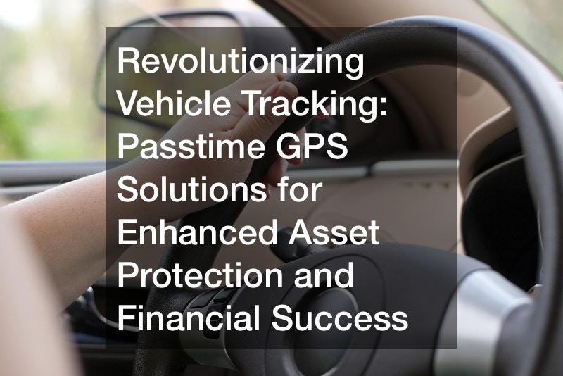 Revolutionizing Vehicle Tracking  Passtime GPS Solutions for Enhanced Asset Protection and Financial Success