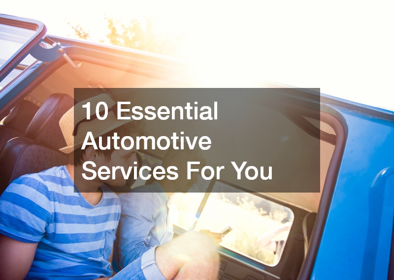 10 Essential Automotive Services For You