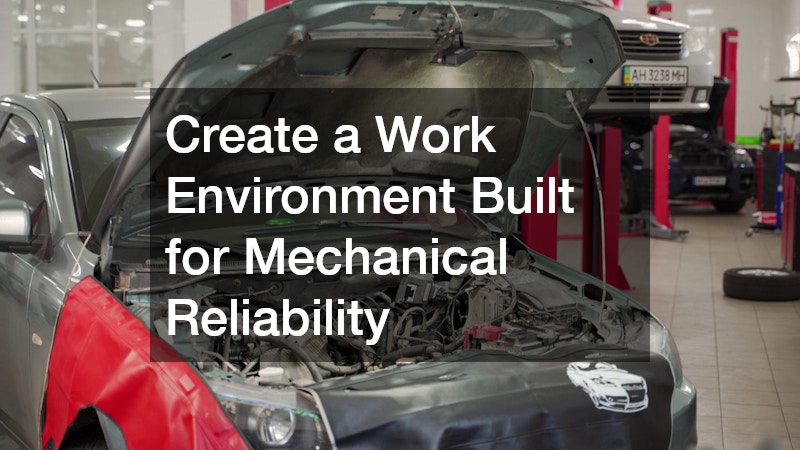 Create a Work Environment Built for Mechanical Reliability