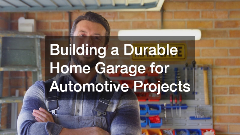Building a Durable Home Garage for Motorsports Projects